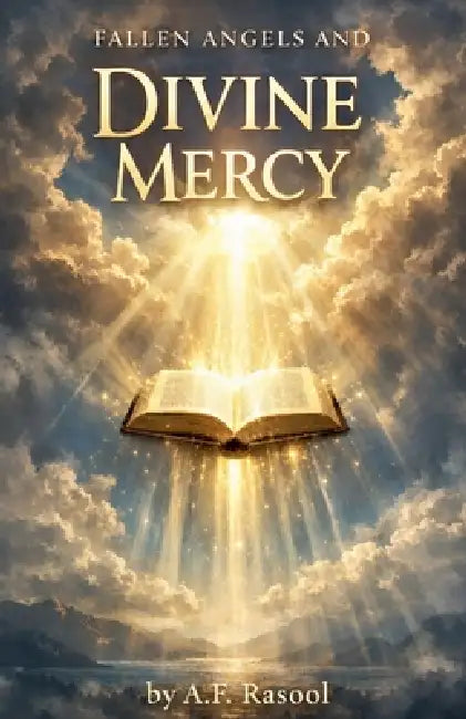 Fallen Angels and Divine Mercy by A. F. Rasool