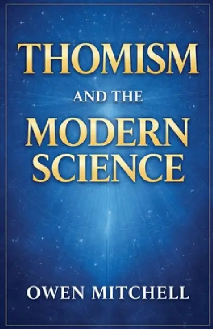 Thomism and the Modern Science by Owen Mitchell