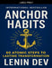 Anchor Habits: 60 Atomic Steps to Lasting Transformation by Lenin Dev