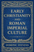Early Christianity and Roman Imperial Culture by Dominic Stevens