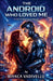 The Android Who Loved Me by Bianca Vadivellu