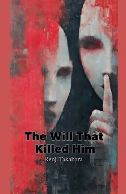 The Will That Killed Him by Renji Takahara