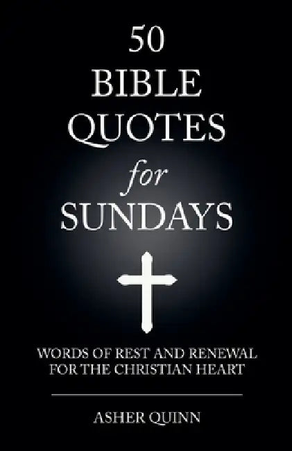 50 Bible Quotes for Sundays by Asher Quinn