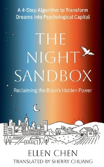 The Night Sandbox: A Four-Step Algorithm to Transform Dreams into Psychological Capital by Ellen Chen, Sherry Chuang, Emma Chuang