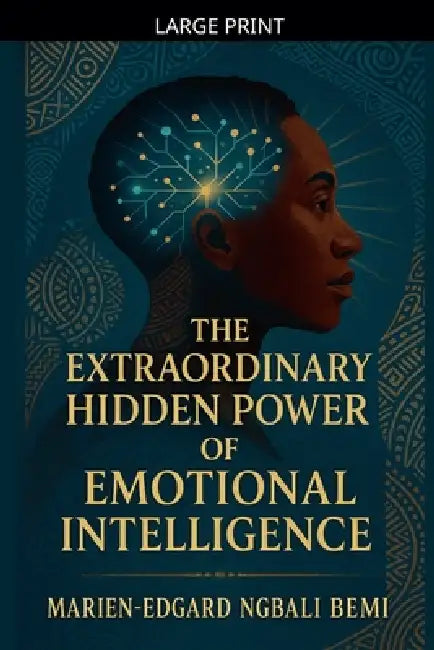 The Extraordinary Hidden Power of Emotional Intelligence by Marien-Edgard Ngbali Bemi