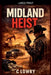 Midland Heist by C. Lowry