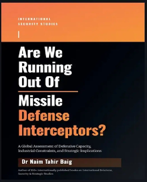 Are We Running Out Of Missile Defense Interceptors? by Naim Tahir Baig