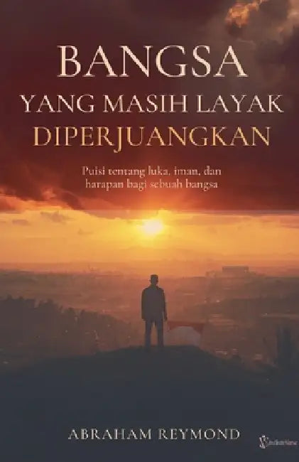 Bangsa yang Masih Layak Diperjuangkan by Abraham Reymond