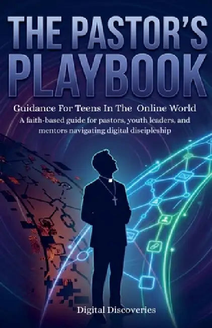The Pastor's Playbook: Christian Guidance For Teens InThe Online Worl by Kate Mayer