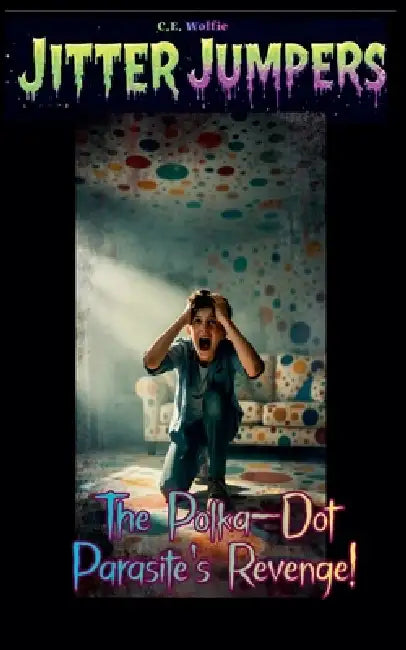 The Polka-Dot Parasite's Revenge! by C. E. Wolfie