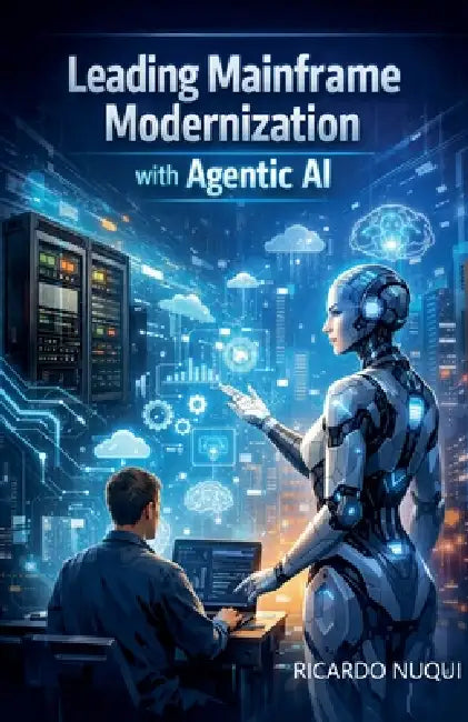 Leading Mainframe Modernization with Agentic AI by Ricardo Nuqui