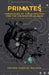 Primates: Chronicles of the algorithm and the awakening of iron by Arturo Fuentes Kalman