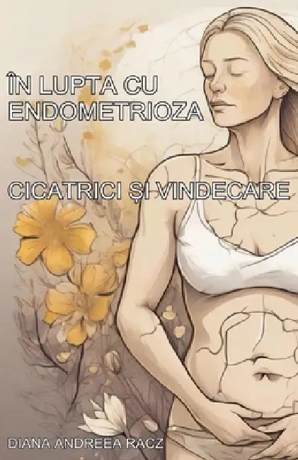 In lupta cu endometrioza by Diana Andreea Racz