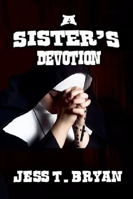 A Sister's Devotion by Jess T. Bryan