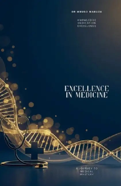 Excellence In Medicine by Mbuso Mabuza
