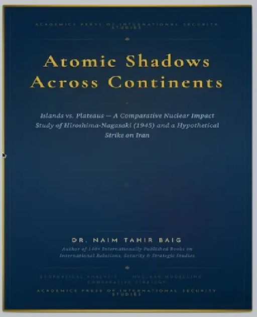 Atomic Shadows Across Continents by Naim Tahir Baig