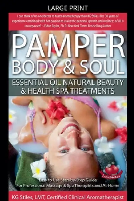 Pamper Body & Soul Essential Oil Natural Beauty & Health Spa Treatments by Kg Stiles
