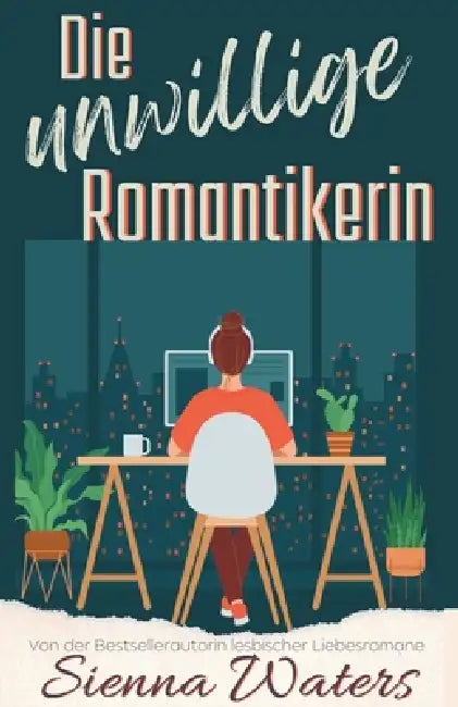 Die unwillige Romantikerin by Sienna Waters