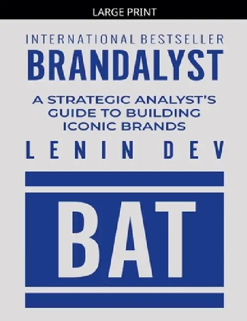 Brandalyst: A Strategic Analyst's Guide to Building Iconic Brands by Lenin Dev