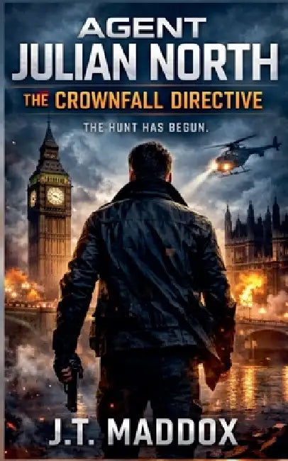 Agent Julian North: The Crownfall Directive by J. T. Maddox