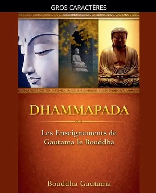 Dhammapada: Les Enseignements de Gautama le Bouddha by Bouddha Gautama