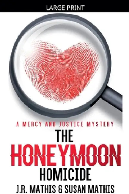 The Honeymoon Homicide by J. R. Mathis, Susan Mathis