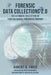 Forensic Data Collections 2.0: The Ultimate Collection of Trusted Digital Forensics Content by Robert B. Fried