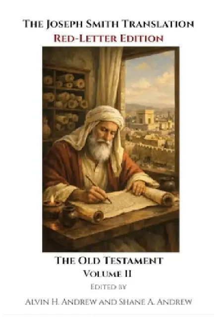 The Joseph Smith Translation, Red-Letter Edition, Old Testament, Volume II by Alvin H. Andrew