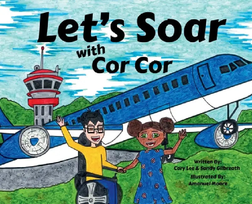Let's Soar with Cor Cor by Cory Lee, Sandy Gilbreath, Amanuel Moore