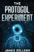 The Protocol Experiment by James Zollern