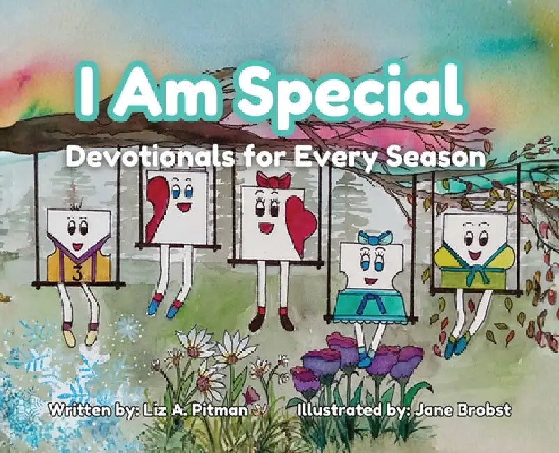 I Am Special - Devotionals for Every Season by Liz A. Pitman, Jane Brobst