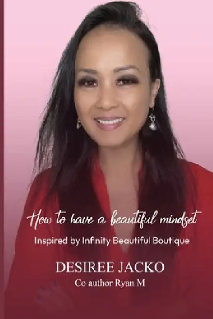 How to have a Beautiful Mindset Inspired by Infinity Beautiful Boutique by Desiree Jacko