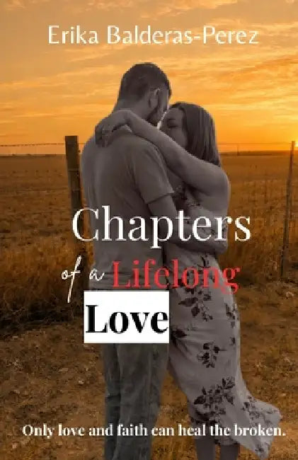 Chapters of a Lifelong Love: A Christian Memoir of Marriage, Generational Love, and Hope That Endures by Balderas-Perez