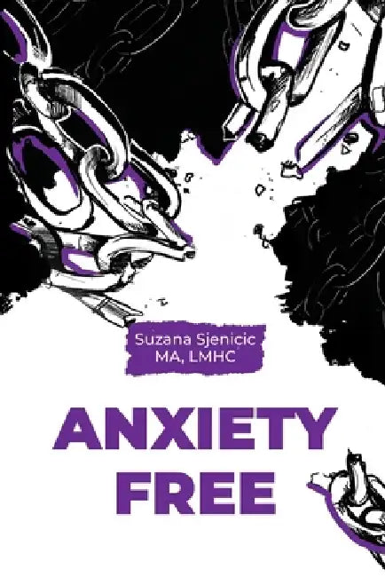 Anxiety Free by Suzana Sjenicic
