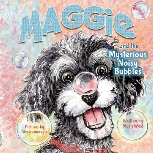 Maggie and the Mysterious Noisy Bubbles by Mary West, Kim Sponaugle