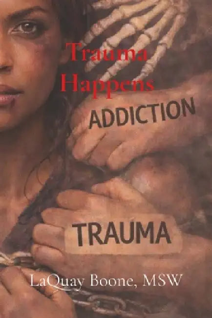 Trauma Happens by Laquay Boone