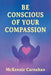 Be Conscious of Your Compassion by Carnahan