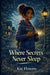 Where Secrets Never Sleep by Kay Flowers