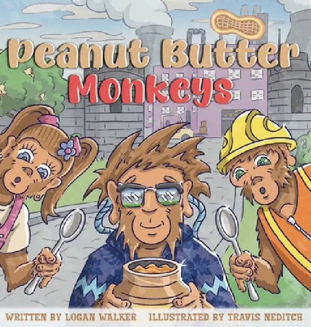 Peanut Butter Monkeys by Logan P. Walker, Travis D. Neditch