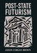 Post-State Futurism by Jason Corgan Brown