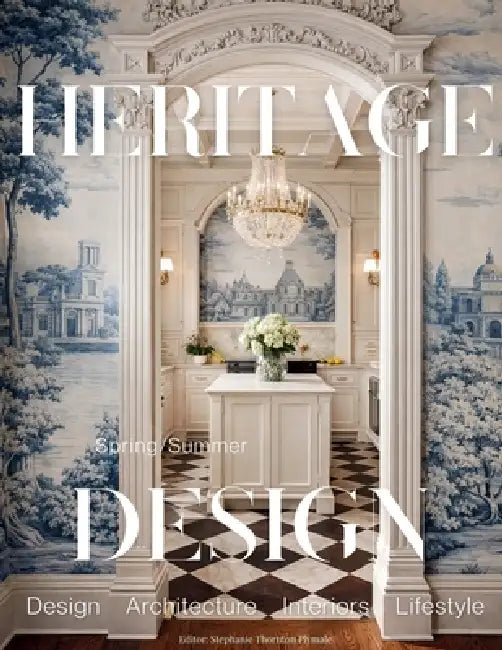 Heritage Design Magazine - Spring/Summer 2026 by Stephanie Thornton Plymale