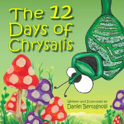 The 12 Days of Chrysalis by Daniel Bertagnolli