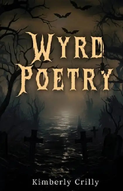 Wyrd Poetry by Kimberly Crilly