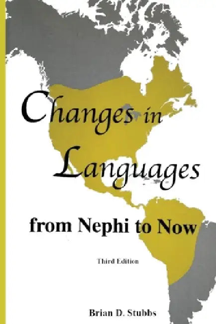 Changes in Languages, from Nephi to Now by Brian D. Stubbs
