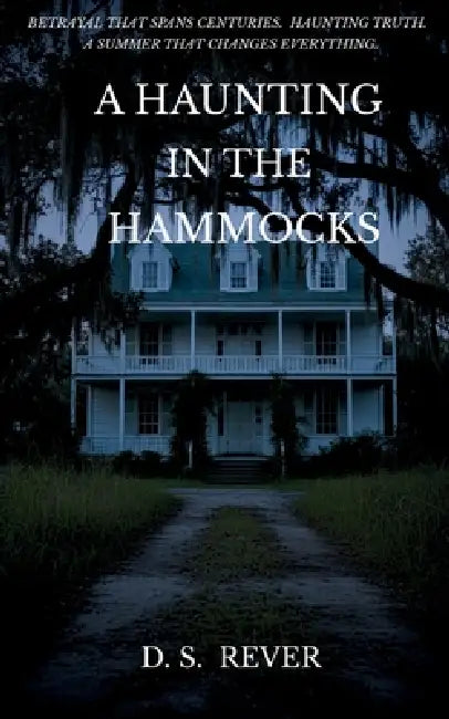 A Haunting in the Hammocks by D. S. Rever