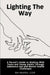 Lighting the Way: A Parent's Guide to Walking With Teens and Young Adults Through Substance Use and Mental Health Challenges by Ben Mushlin Lcsw