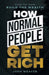 How Normal People Get Rich: Avoid the Traps. Build the Wealth. by Josh Weaver