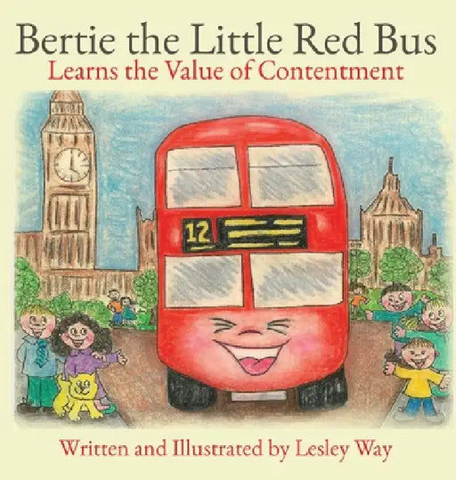 Bertie the Little Red Bus: Learns the Value of Contentment by Lesley Way
