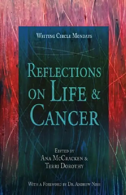 Writing Circle Mondays: Reflections On Cancer & Life by Ana McCracken