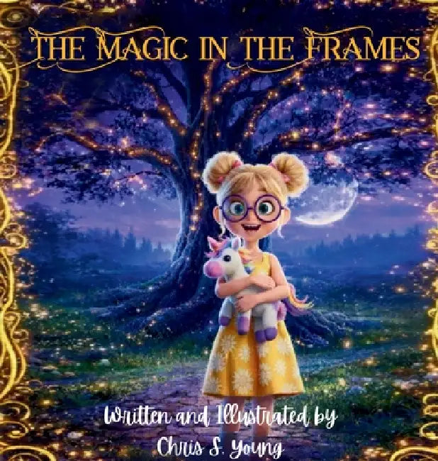 The Magic in the Frames by Chris S. Young, Carol S. Scott, Addison J. Young